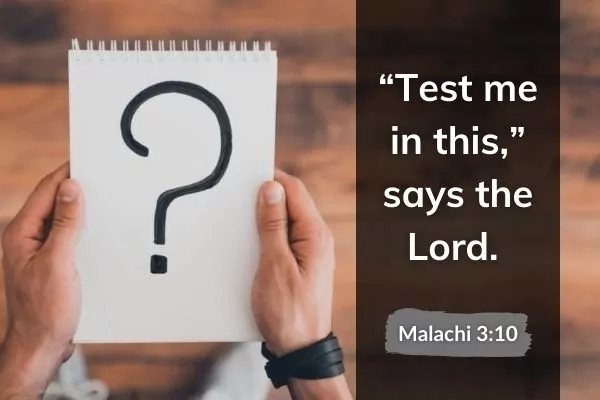 Picture of questrion mark with text: "test me in this" says the Lord. Malachi 3:10