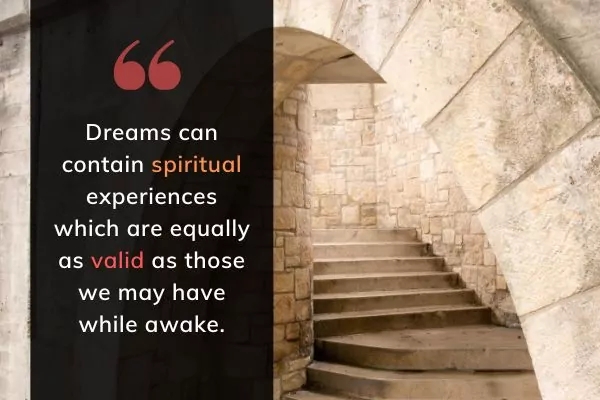 Picture of stone archway and stairs with text: Dreams can contain spiritual experiences which are equally as valid as those we may have while awake