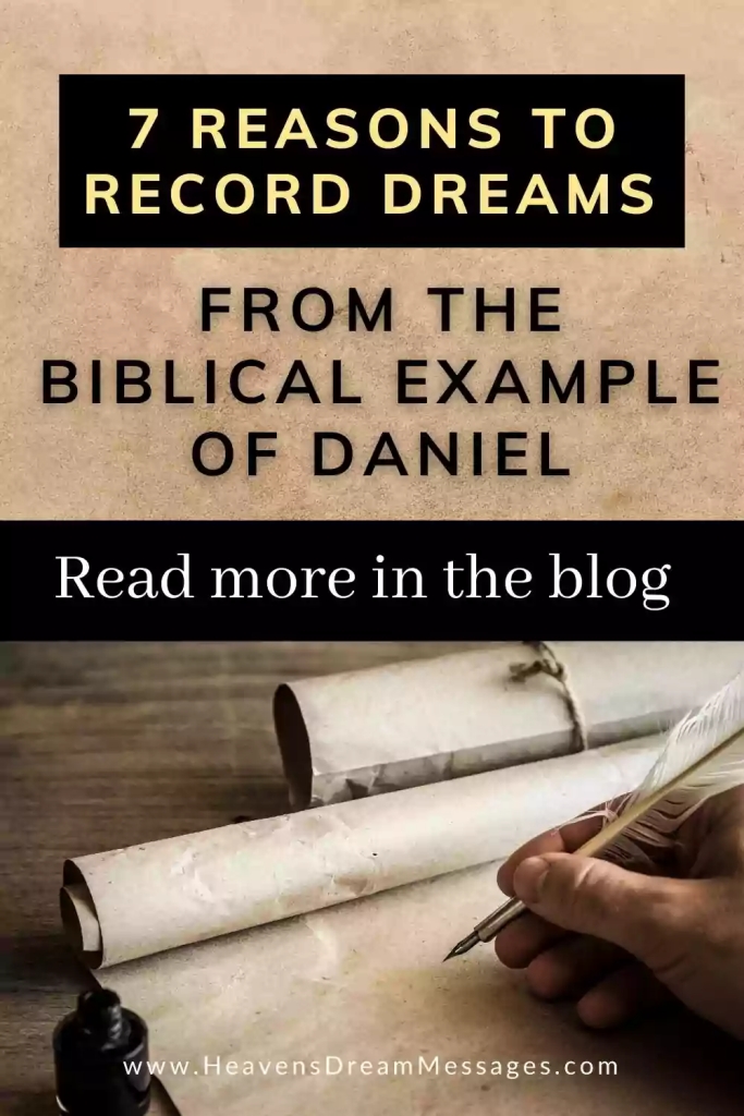 Picture of scroll and quill with text: 7 reasons to record dreams from the biblical example of daniel - read more in the blog