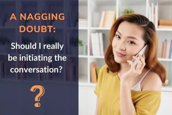 Picture of lady on phone with text: Naging doubt; should I really be initiating the conversation?