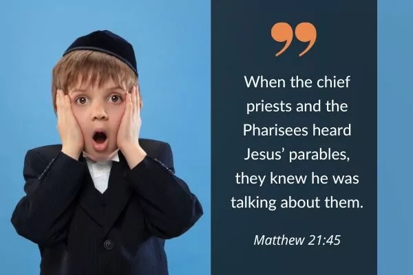 Picture pf Jewish boy looking shocked, with text: When the preists and the Pharisees heard Jesus' parables they knew he was talking about them. Matthwe 21:45