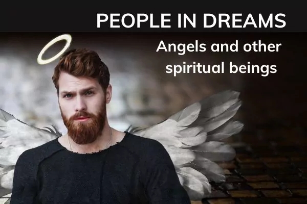 Picture of a man with wings and halo, and text: people in dreams could be angels and other spiritual beings