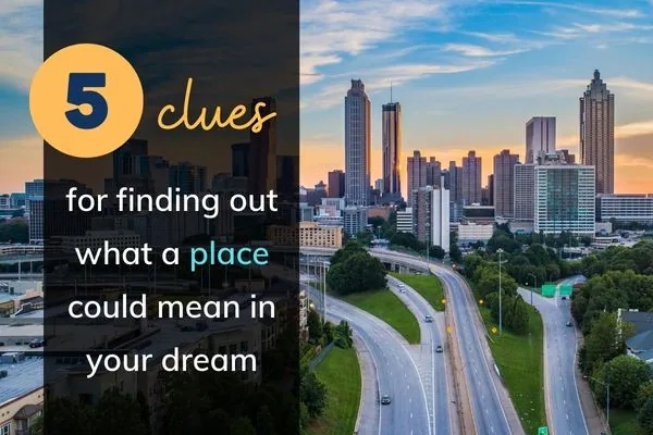 Picture if downtown Atlanta, with text: 5 clues for finding out what a place could mean in your dream