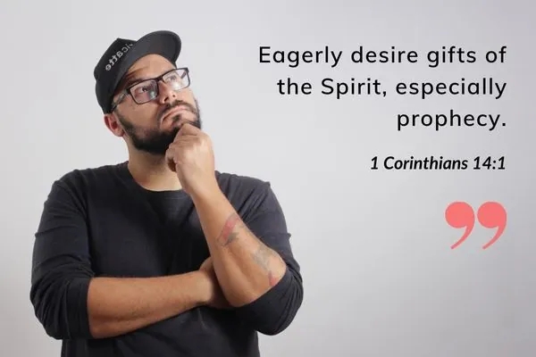 Picture of man looking thoughtful, with text: 1 Corinthians 14:1 eagerly desire spiritual gifts
